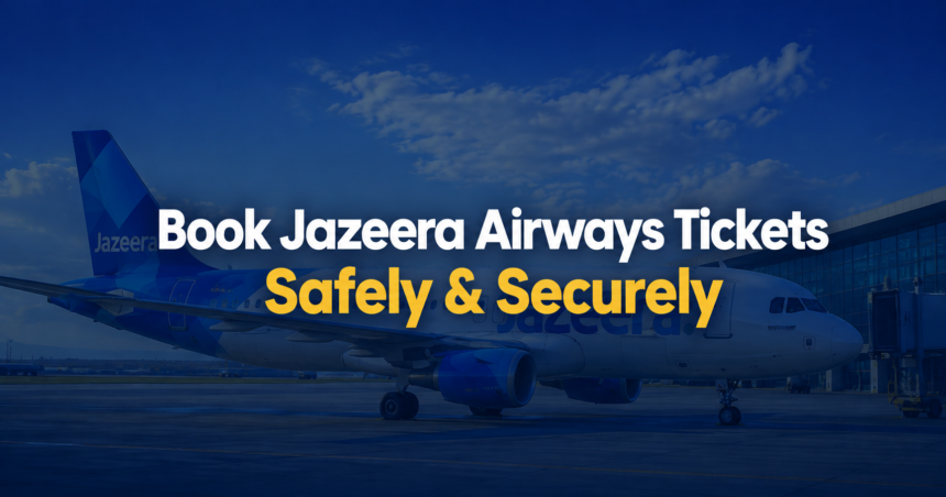 Book Jazeera Airways Tickets Online Safely and Securely